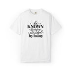 Be Known By A Few Graphic Tee