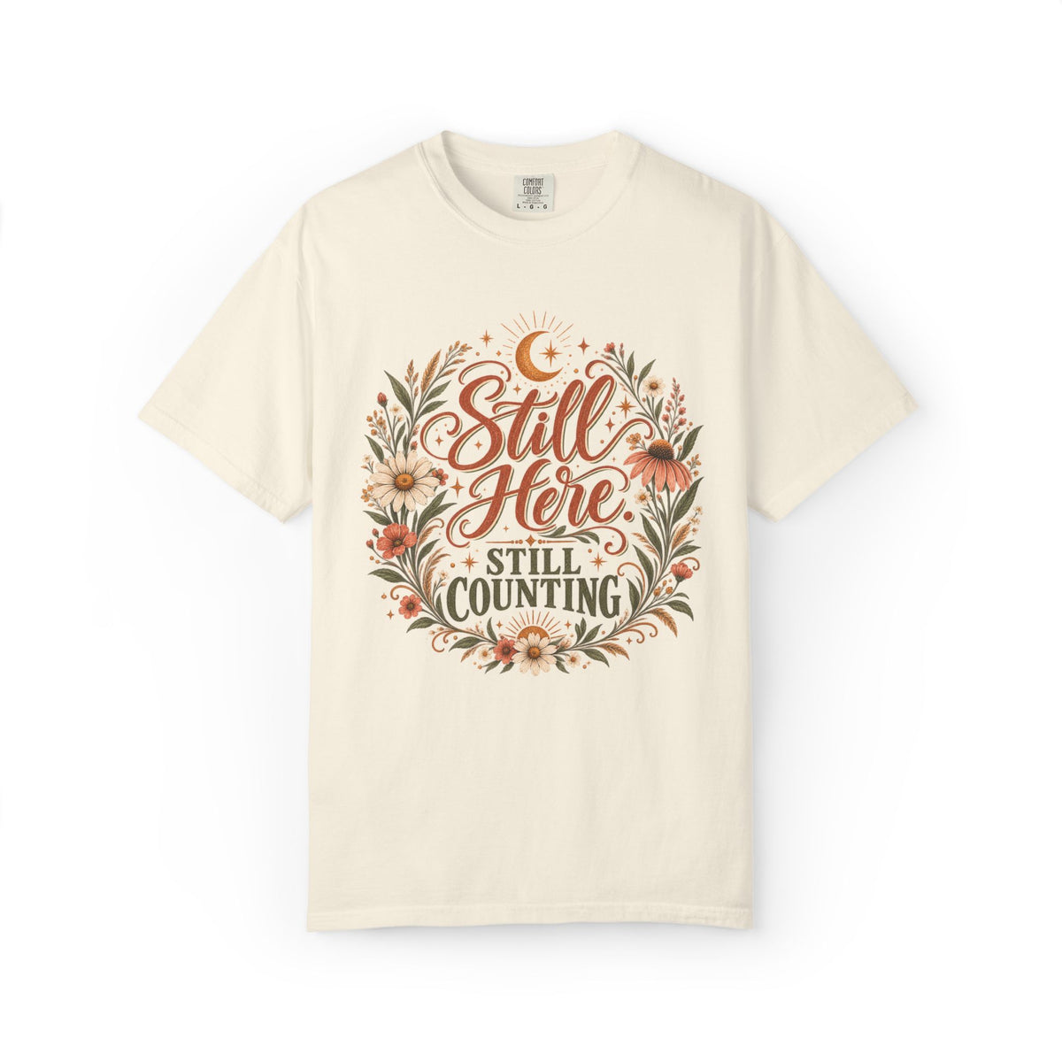 Still Here. Still Counting Graphic Tee