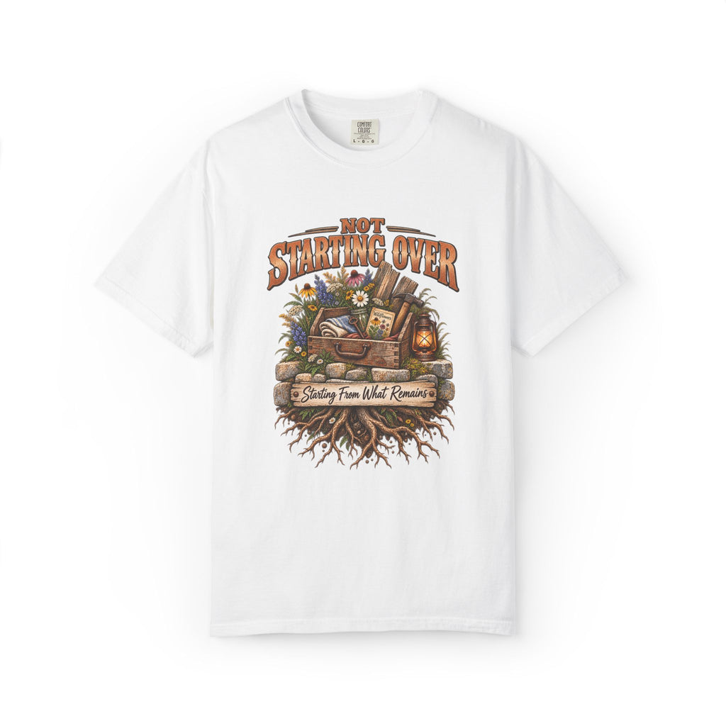 Not Starting Over, Starting From What Remains Graphic Tee