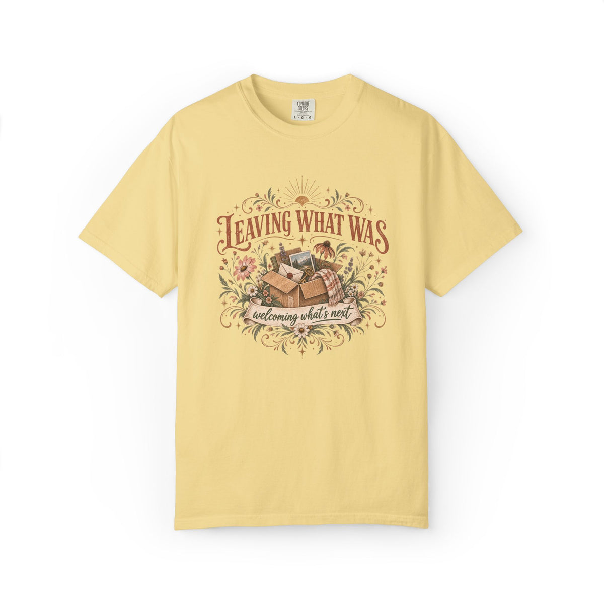 Leaving What Was. Welcoming What's Next Graphic Tee